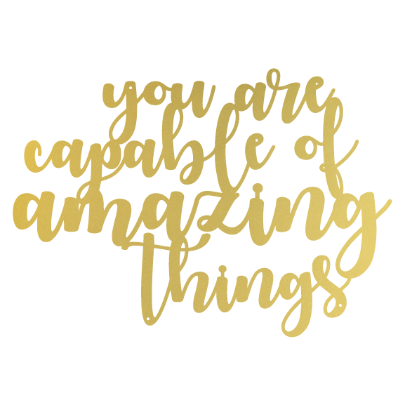 You Are Capable of Amazing Things- Quote
