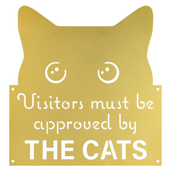 Funny Cat Sign - Visitors Must be Approved by the CATS