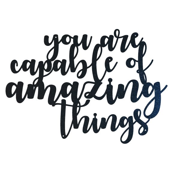 You Are Capable of Amazing Things- Quote