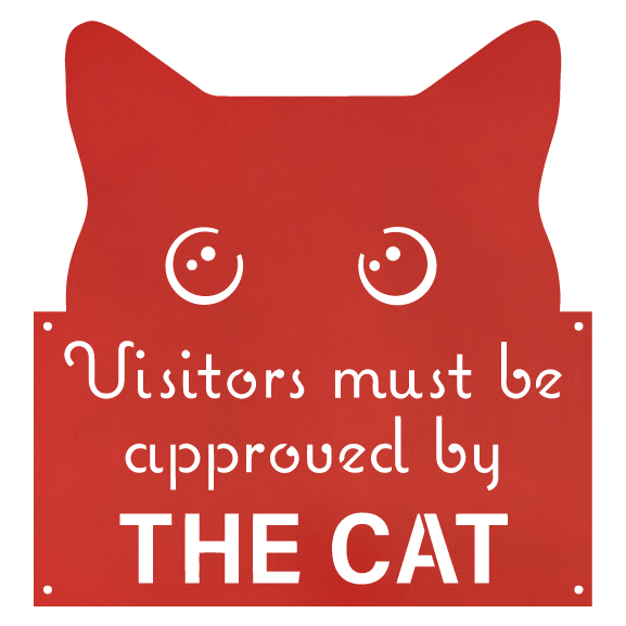 Funny Cat Sign - Visitors Must be Approved by the Cat