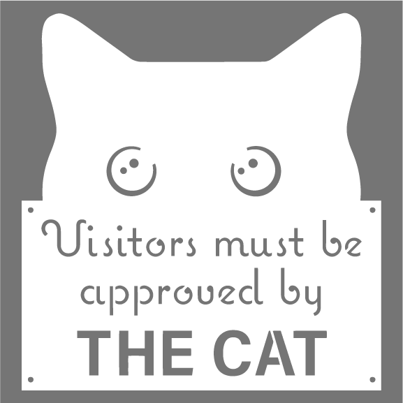 Funny Cat Sign - Visitors Must be Approved by the Cat